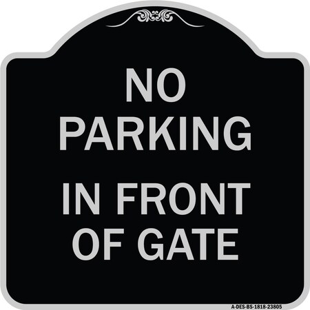 Signmission No Parking in Front of Gate Heavy-Gauge Aluminum Architectural Sign, 18" x 18", BS-1818-23805 A-DES-BS-1818-23805